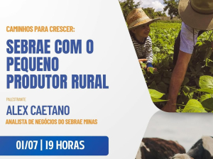 SEBRAE com o Pequeno Produtor Rural